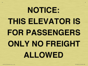 NOTICE: THIS ELEVATOR IS FOR PASSENGERS ONLY NO FREIGHT ALLOWED
